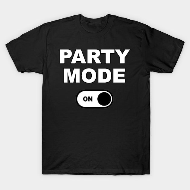 Party Mode ON T-Shirt by Trade Theory